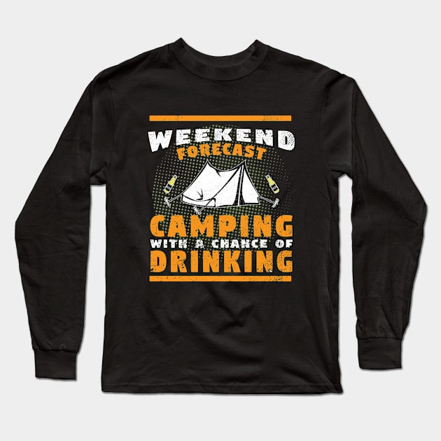 Camping - Weekend Forecast Camping With A Chance Of Drinking Long Sleeve T-Shirt by Kudostees